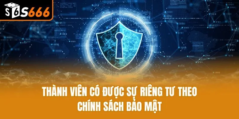 Chính Sách Bảo Mật - Cập Nhật Chính Sách S666 Năm 2025 Thành viên có được sự riêng tư theo chính sách bảo mật