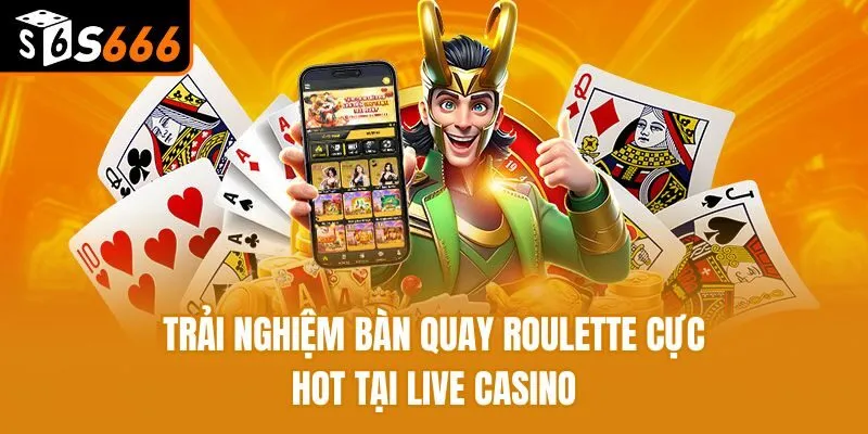 Live Casino - Tham Gia Sòng Bạc Đẳng Cấp Săn Thưởng Cực Đã Trải nghiệm bàn quay Roulette cực hot tại Live casino